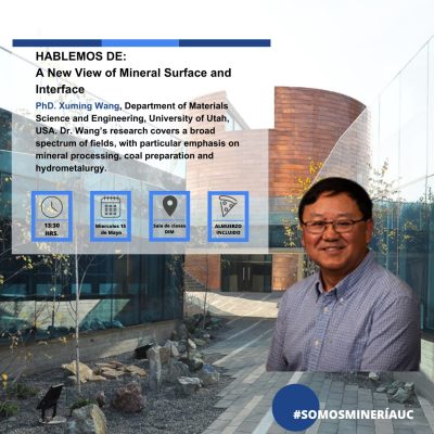 Hablemos de: A New View of Mineral Surface and Interface con Dr. Xuming Wang