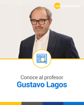 Gustavo Lagos | Profesor Titular Honorario, Departamento de Ingeniería de Minería, Universidad Católica de Chile