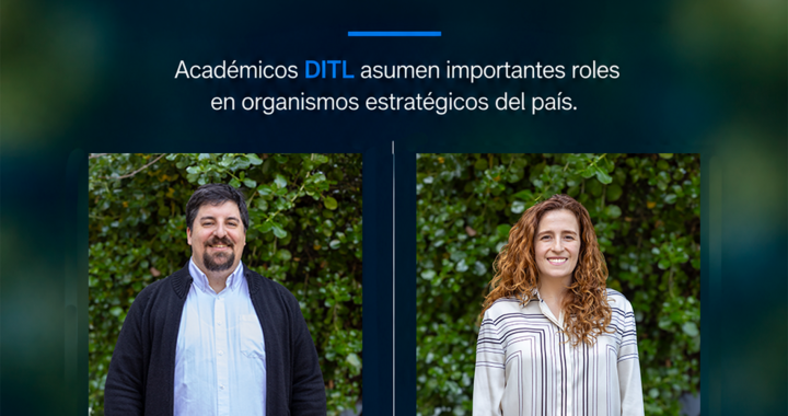 Académicos DITL asumen importantes roles en organismos estratégicos para el país